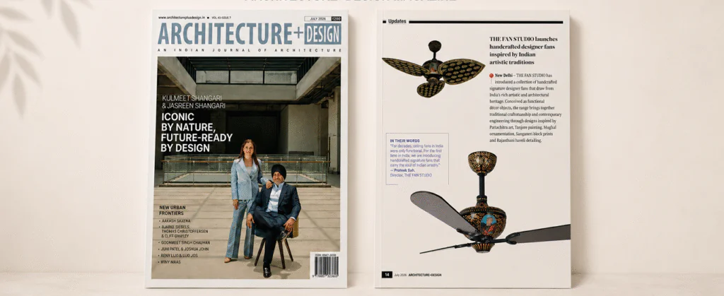 The Fan Studio Featured in Architecture+Design Magazine: A Milestone for Luxury Ceiling Fans in India